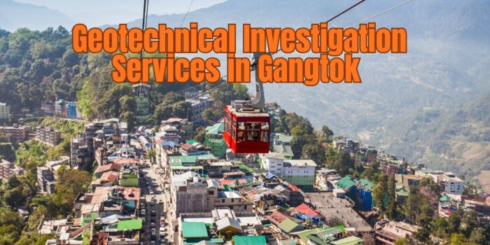 Geotechnical Investigation Services In Gangtok