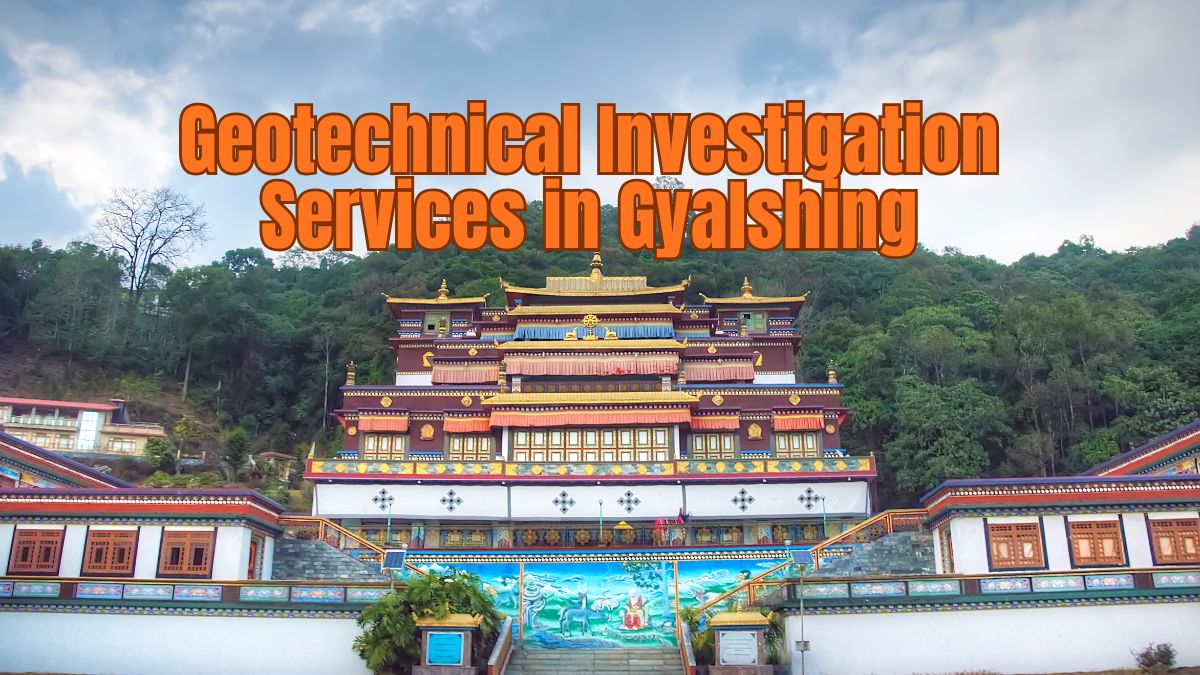 Geotechnical Investigation Services in Gyalshing